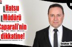 Hatsu Müdürü Çaparali’nin dikkatine!