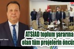ATSİAD toplum yararına olan tüm projelerin öncüsü