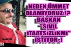 NEDEN ÜMMET OLAMIYORUZ.!? BAŞKAN “SiViL iTAATSiZLiKMi” iSTiYOR .!