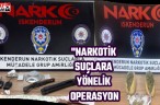“NARKOTİK SUÇLARA YÖNELİK OPERASYON