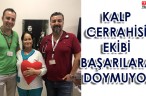 KALP CERRAHİSİ EKİBİ BAŞARILARA DOYMUYOR