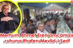 Merhum Ahmet Eren amcamızın ruhuna ithafen Mevlid-i Şerif