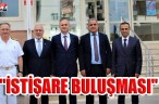 “İSTİŞARE BULUŞMASI”