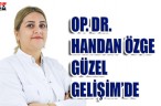 OP. DR. HANDAN ÖZGE GÜZEL GELİŞİM’DE
