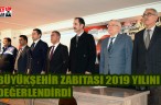 BÜYÜKŞEHİR ZABITASI 2019 YILINI DEĞERLENDİRDİ