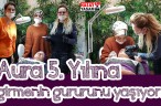 Aura 5. Yılına girmenin gururunu yaşıyor…