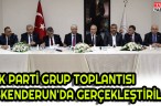 AK PARTİ GRUP TOPLANTISI İSKENDERUN’DA GERÇEKLEŞTİRİLDİ