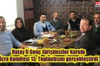 Hatay İl Genç Girişimciler Kurulu İcra Komitesi 13. Toplantısını gerçekleştirdi