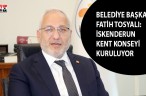 BELEDİYE BAŞKANI FATİH TOSYALI: İSKENDERUN KENT KONSEYİ KURULUYOR