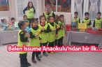 Belen İssume Anaokulu’ndan bir ilk…