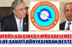 “VİRÜS SALGINI İLE MÜCADELEMİZE” İŞ VE SANAYİ DÜNYASINDAN DESTEK”