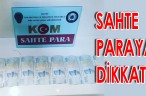 SAHTE PARAYA DİKKAT