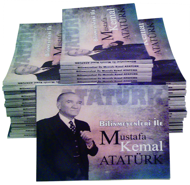 BİLİNMEYENLERİYLE MUSTAFA KEMAL ATATÜRK KİTABI