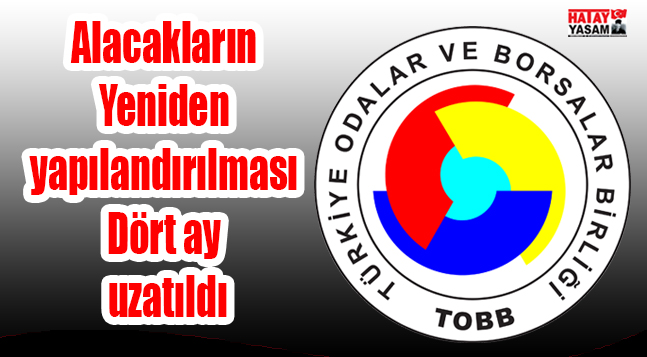 Alacakların Yeniden yapılandırılması Dört ay uzatıldı
