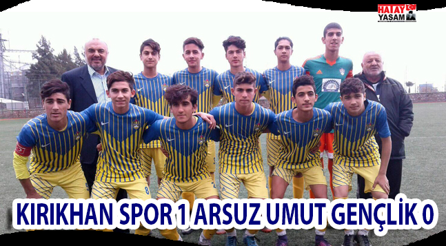 KIRIKHAN SPOR 1 ARSUZ UMUT GENÇLİK 0