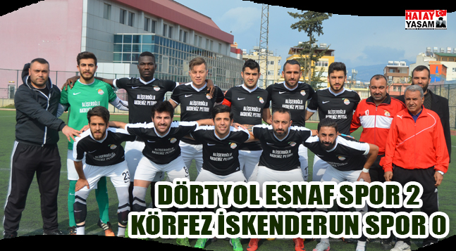 DÖRTYOL ESNAF SPOR 2 KÖRFEZ İSKENDERUN SPOR 0