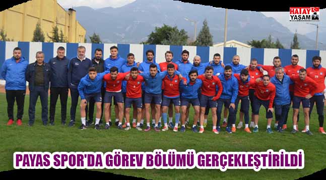 PAYAS SPOR’DA GÖREV BÖLÜMÜ GERÇEKLEŞTİRİLDİ