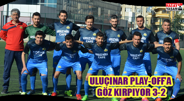 ULUÇINAR PLAY-OFF’A GÖZ KIRPIYOR 3-2