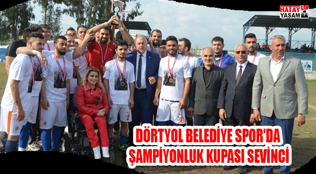 DÖRTYOL BELEDİYE SPOR’DA ŞAMPİYONLUK KUPASI SEVİNCİ