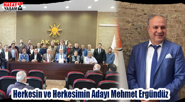 Herkesin ve Herkesimin Adayı Mehmet Ergündüz