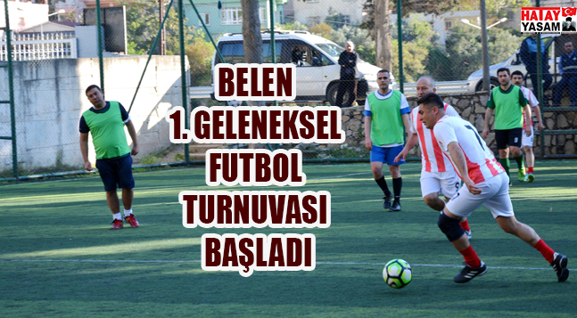 BELEN 1. GELENEKSEL FUTBOL TURNUVASI BAŞLADI