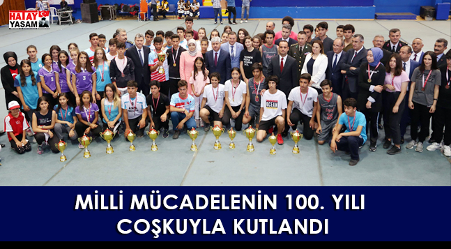 MİLLİ MÜCADELENİN 100. YILI COŞKUYLA KUTLANDI