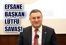 EFSANE BAŞKAN LÜTFÜ SAVAŞ!