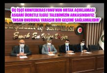 ÜÇ İŞÇİ KONFEDERASYONU’NUN ORTAK AÇIKLAMASI ASGARİ ÜCRETLE İLGİLİ TALEBİMİZİN ARKASINDAYIZ: “İNSAN ONURUNA YARAŞIR BİR GEÇİMİ SAĞLAMALIDIR”