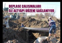 DEPLASE ÇALIŞMALARI İLE ALTYAPI DÜZENİ SAĞLANIYOR