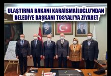 ULAŞTIRMA BAKANI KARAİSMAİLOĞLU’NDAN BELEDİYE BAŞKANI TOSYALI’YA ZİYARET