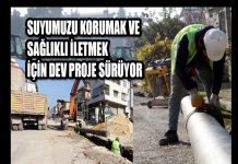 SUYUMUZU KORUMAK VE SAĞLIKLI İLETMEK İÇİN DEV PROJE SÜRÜYOR