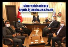 MİLLETVEKİLİ ŞAHİN’DEN, ÖZÇELİK-İŞ SENDİKASI’NA ZİYARET