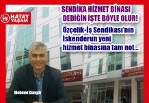 SENDİKA HİZMET BİNASI DEDİĞİN İŞTE BÖYLE OLUR! Özçelik-İş Sendikası’nın İskenderun yeni hizmet binasına tam not…