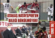 ATAKAŞ HATAYSPOR’UN BİLEĞİ BÜKÜLMÜYOR!