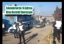 İskenderun’da 14 Adrese Dron Destekli Operasyon