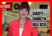 SABRİYE SÖNMEZ’İN ABLA ACISI