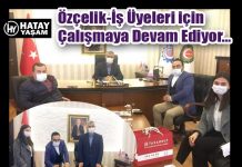 Özçelik-İş Üyeleri için Çalışmaya Devam Ediyor…