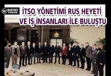 İTSO YÖNETİMİ RUS HEYETİ VE İŞ İNSANLARI İLE BULUŞTU