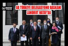 AB TÜRKİYE DELEGASYONU BAŞKANI LANDRUT HATAY’DA