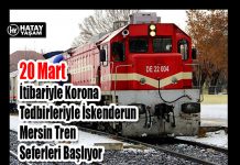 20 Mart İtibariyle Korona Tedbirleriyle İskenderun Mersin Tren Seferleri Başlıyor