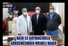 BASK İLE BAYRAKÇIOĞLU GÖRÜŞMESİNDEN MÜJDELİ HABER