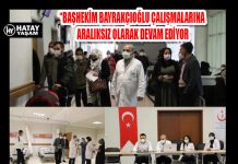 “BAŞHEKİM BAYRAKÇIOĞLU ÇALIŞMALARINA ARALIKSIZ OLARAK DEVAM EDİYOR