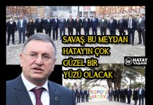 SAVAŞ: BU MEYDAN HATAY’IN ÇOK GÜZEL BİR YÜZÜ OLACAK