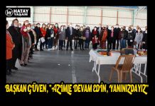 BAŞKAN GÜVEN, “AZİMLE DEVAM EDİN, YANINIZDAYIZ”