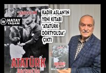 KADİR ASLAN’IN YENİ KİTABI “ATATÜRK DÖRTYOL’DA” ÇIKTI