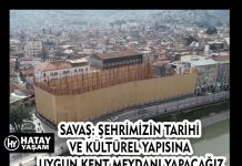 SAVAŞ: ŞEHRİMİZİN TARİHİ VE KÜLTÜREL YAPISINA UYGUN KENT MEYDANI YAPACAĞIZ