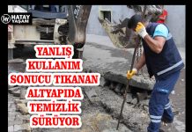 YANLIŞ KULLANIM SONUCU TIKANAN ALTYAPIDA TEMİZLİK SÜRÜYOR