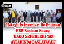 Hataylı İş İnsanları İle Buluşan HBB Başkanı Savaş: “HADO SEFERLERİ YAZ AYLARINDA BAŞLAYACAK”