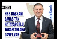 HBB BAŞKANI SAVAŞ’TAN HATAYSPORLU TARAFTARLARA DAVET VAR