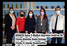 KOSGEB Hatay İl Müdürü Hayrettin Çevik’ten SS. Üreten Altıneller Kadın Girişimi Üretim ve İşletme Kooperatifine Hayırlı Olsun Ziyareti